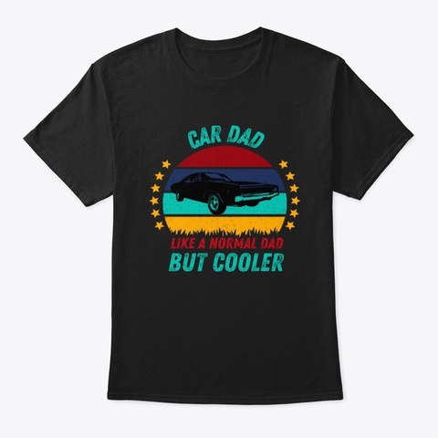 car dad like a normal dad but cooler t shirt.jpg
