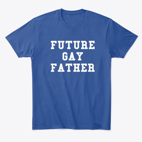 future gay father t shirt.jpg