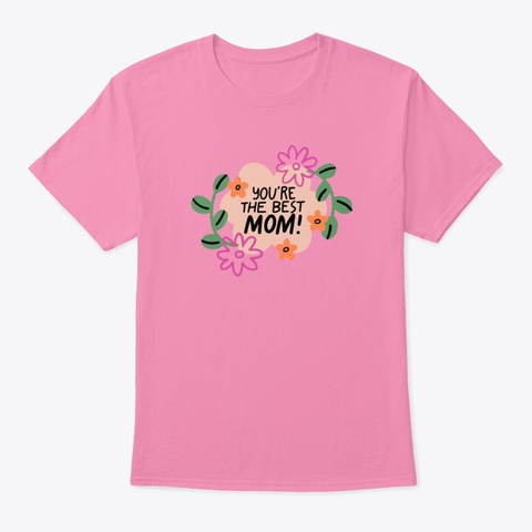 youre the best mom floral t shirt.jpg